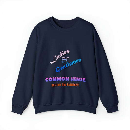 Common Sense Has Left The Building Unisex Heavy Blend™ Crewneck Sweatshirt